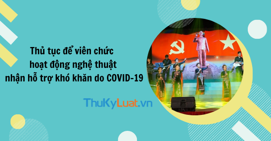 Vietnam: Procedures for public employee engaged in art performance affected by the COVID-19 pandemic to receive support